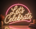 Lets Celebrate Neon Sign